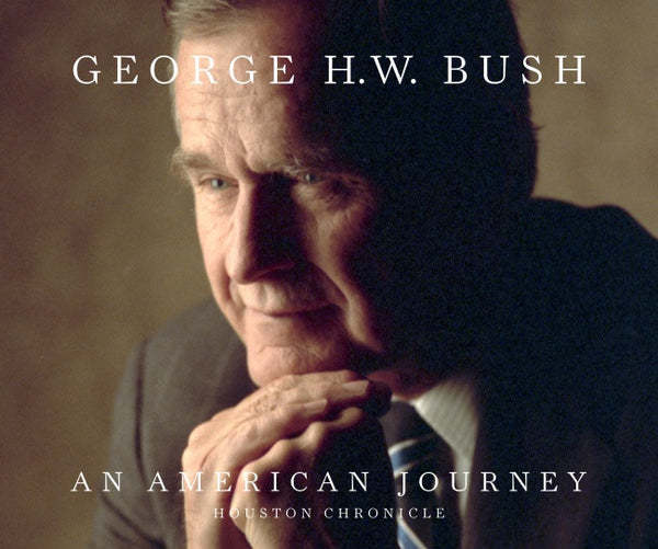 President George H.W. Bush - An American Journey